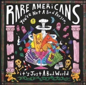 Rare Americans - You're Not A Bad Person, It's Just i gruppen VINYL / Pop hos Bengans Skivbutik AB (4182870)