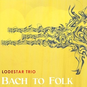 Lodestar Trio - Bach To Folk i gruppen CD / World Music hos Bengans Skivbutik AB (4183302)