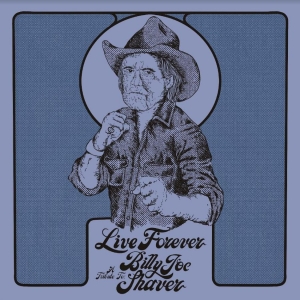 Blandade Artister - Live Forever:A Tribute To Billy Joe Shaver (Ltd Color LP) i gruppen ÖVRIGT / -Start LP under 200 kr hos Bengans Skivbutik AB (4183876)