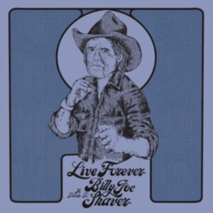 Blandade Artister - Live Forever:A Tribute To Billy Joe Shaver i gruppen CD / CD Country hos Bengans Skivbutik AB (4183918)