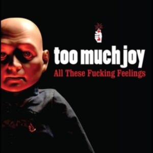 Too Much Joy - All These Fucking Feelings i gruppen CD / Pop-Rock hos Bengans Skivbutik AB (4183919)