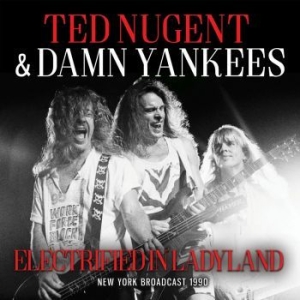 Ted Nugent & Damn Yankees - Electrified In Ladyland (Live Broad i gruppen CD / Rock hos Bengans Skivbutik AB (4184603)