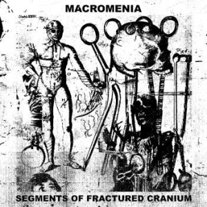 Macromenia - Segments Of Fractured Cranium i gruppen CD / Pop hos Bengans Skivbutik AB (4184609)