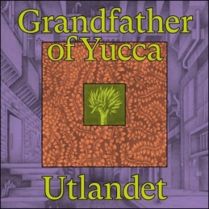 Utlandet - Grandfather Of Yucca i gruppen VINYL / Pop hos Bengans Skivbutik AB (4185166)