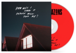 The Amazons - How Will I Know If Heaven Will Find i gruppen ÖVRIGT / Övrigt / aub hos Bengans Skivbutik AB (4185257)