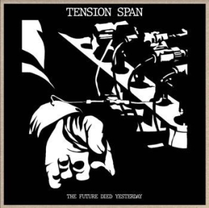 Tension Span - Future Died Yesterday i gruppen VINYL / Pop-Rock hos Bengans Skivbutik AB (4185390)