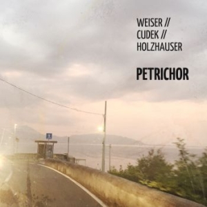 Weiser/ Cudek/ Holzhauser - Petrichor i gruppen CD / Jazz/Blues hos Bengans Skivbutik AB (4185427)