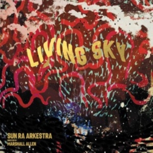 Sun Ra Arkestra - Living Sky (Deluxe) i gruppen VINYL / Jazz hos Bengans Skivbutik AB (4185918)