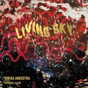 Sun Ra Arkestra - Living Sky (Deluxe) i gruppen VINYL / Jazz/Blues hos Bengans Skivbutik AB (4185919)