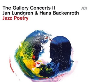 Jan Lundgren & Hans Backenroth - The Gallery Concerts Ii: Jazz Poetr i gruppen CD / Jazz hos Bengans Skivbutik AB (4186700)