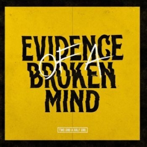 Two And A Half Girl - Evidence Of A Broken Mind i gruppen CD / Rock hos Bengans Skivbutik AB (4186877)