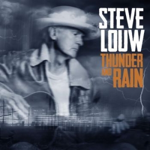 Louw Steve - Thunder And Rain i gruppen CD / Country hos Bengans Skivbutik AB (4187694)