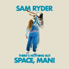 Sam Ryder - There's Nothing But Space, Man! (Blå vinyl) i gruppen VINYL / Pop-Rock hos Bengans Skivbutik AB (4187751)