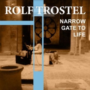 Trostel Rolf - Narrow Gate Of Life i gruppen CD / Dance-Techno hos Bengans Skivbutik AB (4188313)