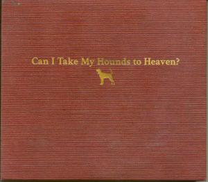 Childers Tyler - Can I Take My Hounds To Heaven? i gruppen CD / Country hos Bengans Skivbutik AB (4188404)