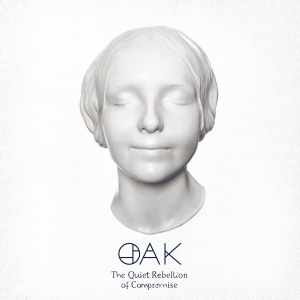 Oak - The Quiet Rebellion Of Compromise i gruppen CD / Pop-Rock hos Bengans Skivbutik AB (4189178)