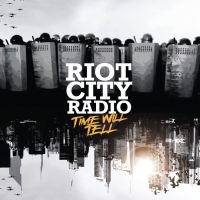 Riot City Radio - Time Will Tell (Digipack) i gruppen CD / Pop-Rock hos Bengans Skivbutik AB (4189859)