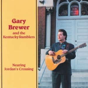 Brewer Gary & The Kentucky Ramblers - Nearing Jordan's Crossing i gruppen CD / Country hos Bengans Skivbutik AB (4190403)