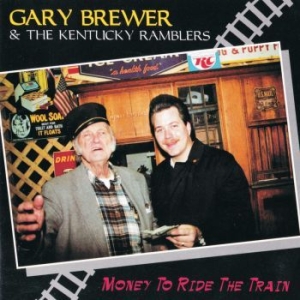 Brewer Gary & The Kentucky Ramblers - Money To Ride The Train i gruppen CD / Country hos Bengans Skivbutik AB (4190404)