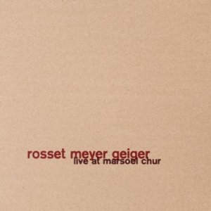 Rosset Meyer Geiger - Live At Marsoel Chur i gruppen CD / Jazz/Blues hos Bengans Skivbutik AB (4190415)