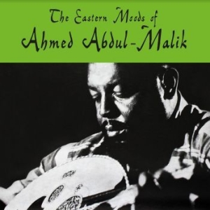 Abdul-Malik Ahmed - Eastern Moods Of Ahmed Abdul-Malik i gruppen VINYL / Jazz/Blues hos Bengans Skivbutik AB (4190611)