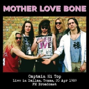 Mother Love Bone - Captain Hi Top Live Dallas 89/04/20 i gruppen VINYL / Rock hos Bengans Skivbutik AB (4190943)