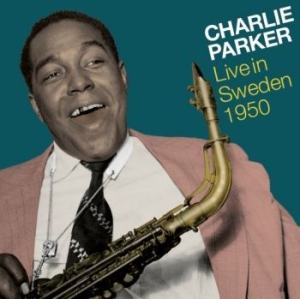 Parker Charlie - Live In Sweden 1950 i gruppen CD / Jazz/Blues hos Bengans Skivbutik AB (4191725)