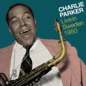 Parker Charlie - Live In Sweden 1950 i gruppen CD / Jazz hos Bengans Skivbutik AB (4191725)