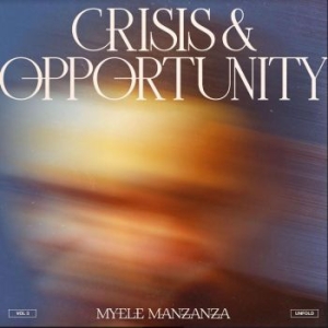 Manzanza Myele - Crisis & Opportunity, Vol 3 - Unfol i gruppen VINYL / Jazz/Blues hos Bengans Skivbutik AB (4192539)