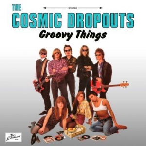 Cosmic Dropouts - Groovy Things i gruppen VINYL / Pop-Rock hos Bengans Skivbutik AB (4192583)