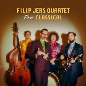 Filip Jers Quartet Plays - Filip Jers Quartet Plays Classical i gruppen Externt_Lager / Naxoslager hos Bengans Skivbutik AB (4194264)