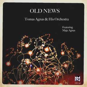 Tomas Agnas & His Orchestra Agnas - Old News i gruppen CD / Pop-Rock hos Bengans Skivbutik AB (4194674)