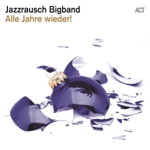 Jazzrausch Bigband - Alle Jahre Wieder! i gruppen CD / Julmusik,Övrigt hos Bengans Skivbutik AB (4194675)