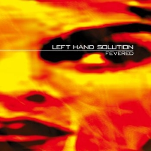 Left Hand Solution - Fevered (25 Year Edition Clear Oran i gruppen VINYL / Hårdrock/ Heavy metal hos Bengans Skivbutik AB (4194953)