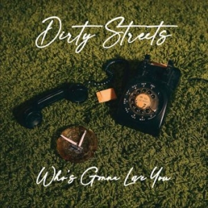 Dirty Streets - Who's Gonna Love You? i gruppen VINYL / Rock hos Bengans Skivbutik AB (4195722)