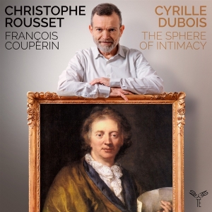 Dubois Cyrille / Christophe Rousset - Francois Couperin: The Sphere Of Intimac i gruppen CD / Klassiskt,Övrigt hos Bengans Skivbutik AB (4196639)