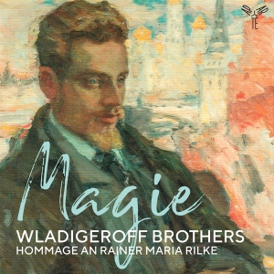 Wladigeroff Brothers - Magie: Hommage An Rainer Maria Rilke i gruppen CD / Klassiskt,Övrigt hos Bengans Skivbutik AB (4199139)