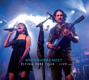 When Rivers Meet - Flying Free Tour Live i gruppen CD / Rock hos Bengans Skivbutik AB (4200748)