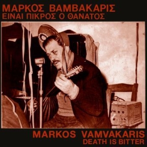Markos Vamvakaris - Death Is Bitter i gruppen VINYL / World Music hos Bengans Skivbutik AB (4202086)