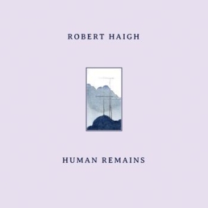 Robert Haigh - Human Remains i gruppen VINYL / Dance-Techno hos Bengans Skivbutik AB (4203343)