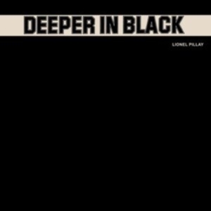 Pillay Lionel - Deeper In Black i gruppen ÖVRIGT / Övrigt / aub hos Bengans Skivbutik AB (4204543)