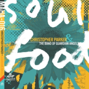 Parker Christopher & The Band Of Gu - Soul Food i gruppen CD / Jazz hos Bengans Skivbutik AB (4204629)