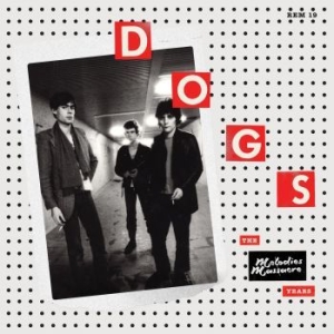 Dogs - Melodies Massacre Years i gruppen VINYL / Pop hos Bengans Skivbutik AB (4205424)