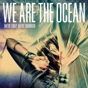 We Are The Ocean - Maybe Today, Maybe Tomorrow i gruppen VINYL / Rock hos Bengans Skivbutik AB (4205765)