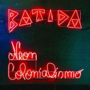 Batida - Neon Colonialismo i gruppen CD / Pop-Rock,RnB-Soul hos Bengans Skivbutik AB (4205813)