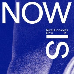 Rival Consoles - Now Is i gruppen CD / RNB, Disco & Soul hos Bengans Skivbutik AB (4205818)