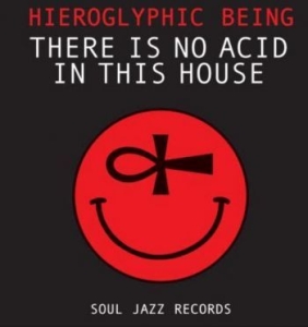 Hieroglyphic Being - There Is No Acid In This House i gruppen CD / Dance-Techno hos Bengans Skivbutik AB (4205848)