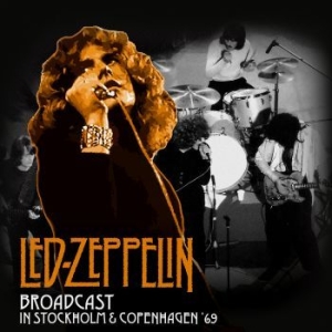 Led Zeppelin - Broadcast In Stockholm & Copenhagen i gruppen VINYL / Hårdrock/ Heavy metal hos Bengans Skivbutik AB (4206107)