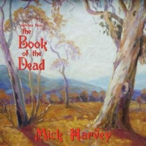 Mick Harvey - Sketches For The Book Of The Dead ( i gruppen VINYL / Pop-Rock hos Bengans Skivbutik AB (4206133)
