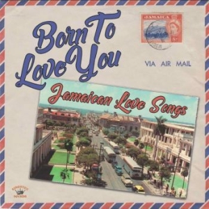 Born To Love You - Jamaican Love So - Various Artists i gruppen VINYL / Reggae hos Bengans Skivbutik AB (4206469)